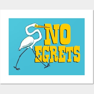 No Egrets Posters and Art